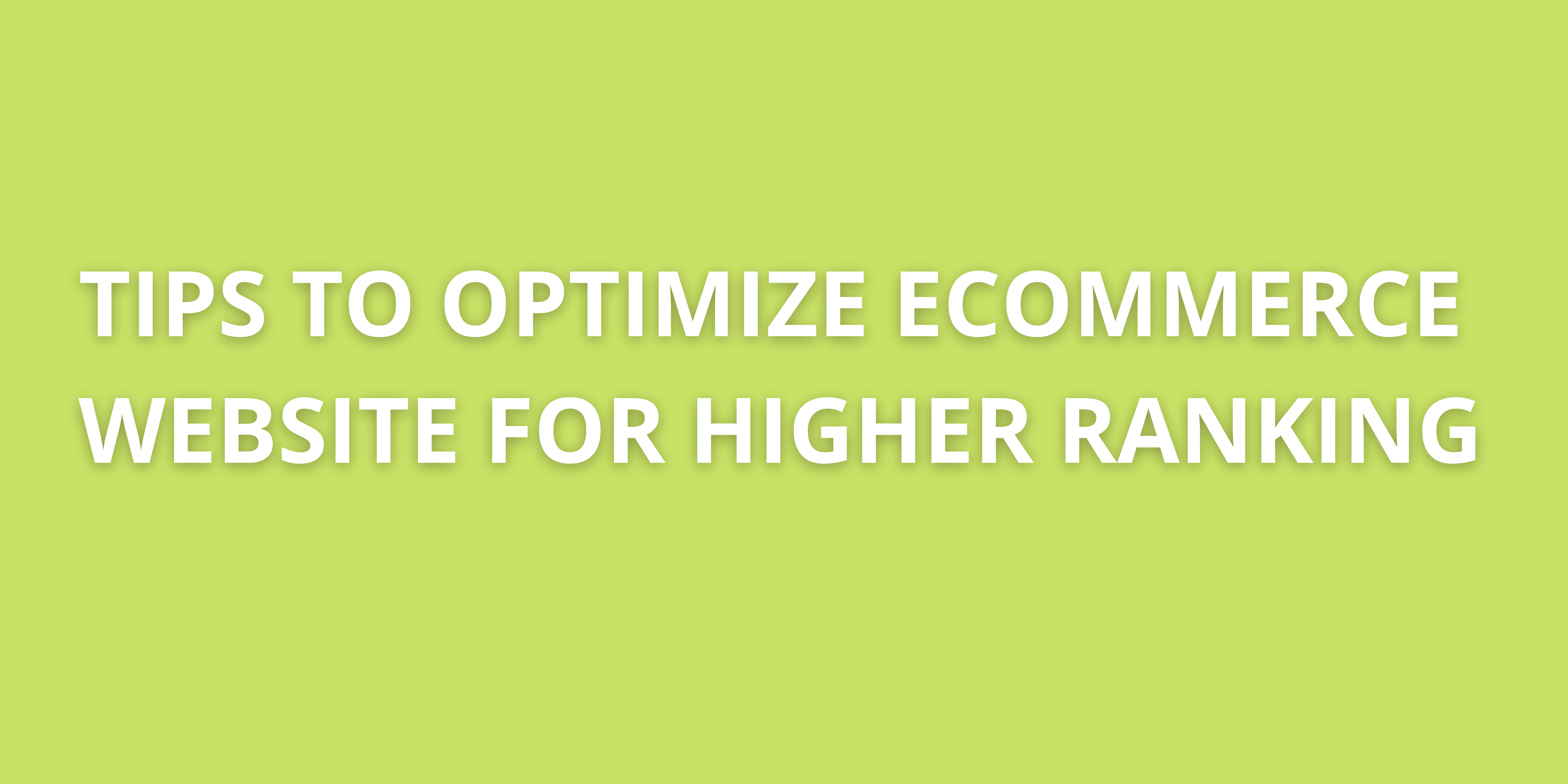 Tips to Optimize Ecommerce Website for Higher Ranking